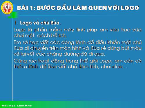 Chương VI. Bài 1. Bước đầu làm quen với Logo