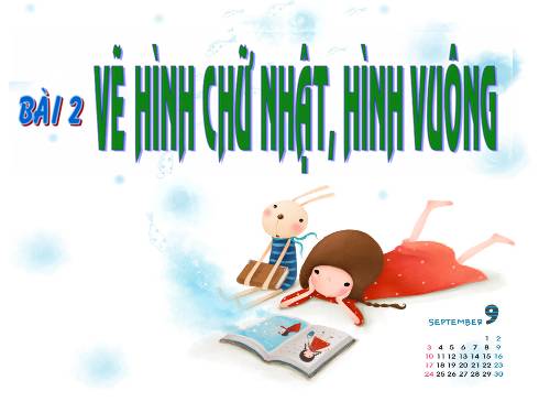 Chương II. Bài 2. Vẽ hình chữ nhật, hình vuông