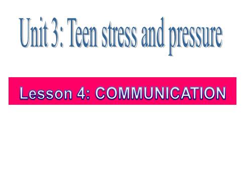 Unit 3. Teen stress and pressure. Lesson 4. Communication