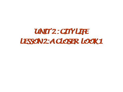 Unit 2. City life. Lesson 2. A closer look 1