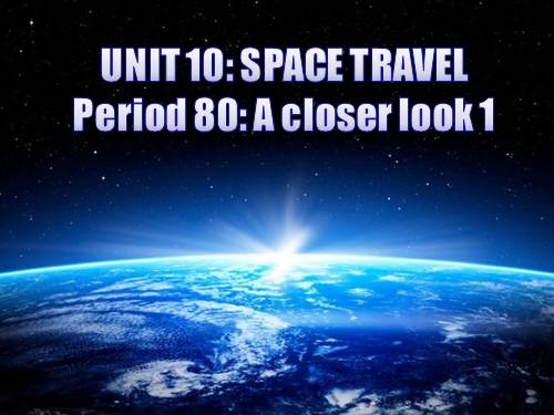 Unit 10. Space travel. Lesson 2. A closer look 1