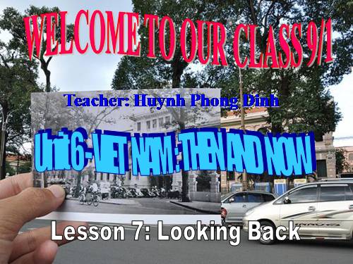 Unit 6. Viet Nam: Then and now. Lesson 7. Looking back and project