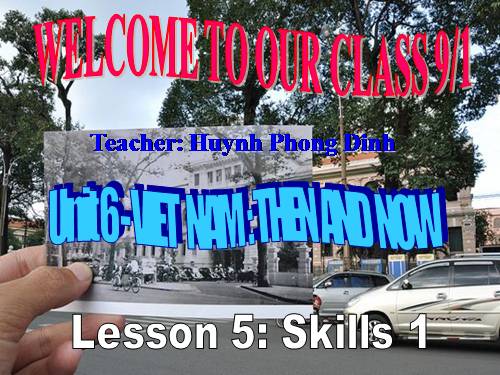 Unit 6. Viet Nam: Then and now. Lesson 5. Skills 1