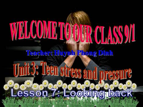 Unit 3. Teen stress and pressure. Lesson 7. Looking back and project