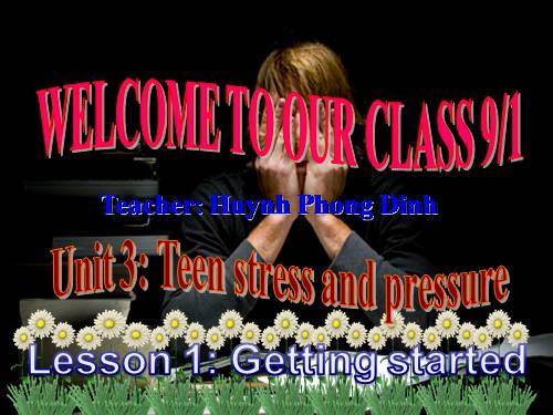 Unit 3. Teen stress and pressure. Lesson 1. Getting started