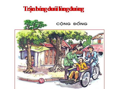 Tuần 7. Trận bóng dưới lòng đường