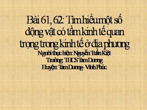 Bài 61. Tìm hiểu một số động vật có tầm quan trọng trong kinh tế ở địa phương