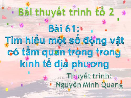 Bài 61. Tìm hiểu một số động vật có tầm quan trọng trong kinh tế ở địa phương