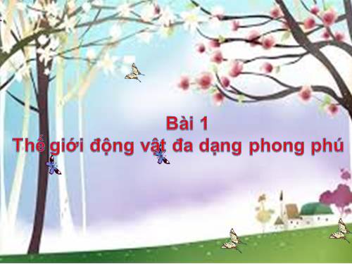 Bài 1. Thế giới động vật đa dạng, phong phú