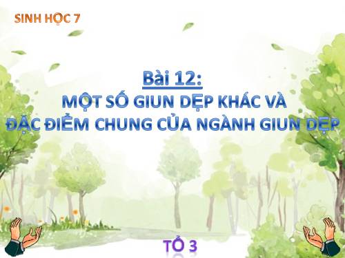 Bài 12. Một số giun dẹp khác và đặc điểm chung của ngành Giun dẹp