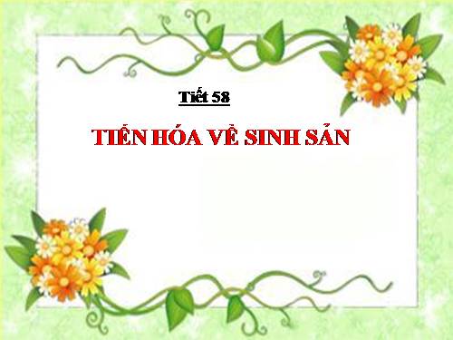 Bài 55. Tiến hoá về sinh sản