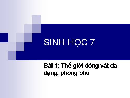 Bài 1. Thế giới động vật đa dạng, phong phú