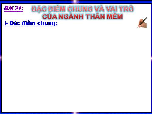 Bài 21. Đặc điểm chung và vai trò của ngành Thân mềm