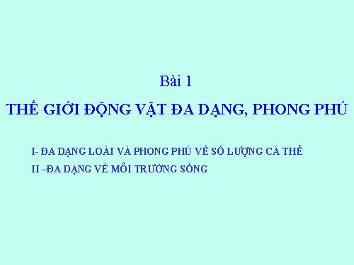 Bài 1. Thế giới động vật đa dạng, phong phú