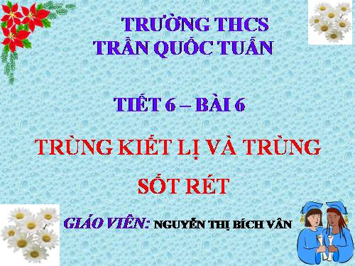 Bài 6. Trùng kiết lị và trùng sốt rét