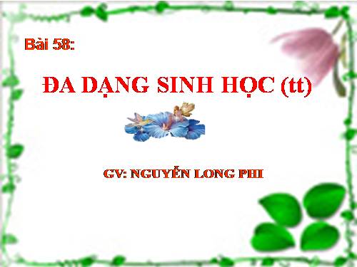 Bài 58. Đa dạng sinh học (tiếp theo)