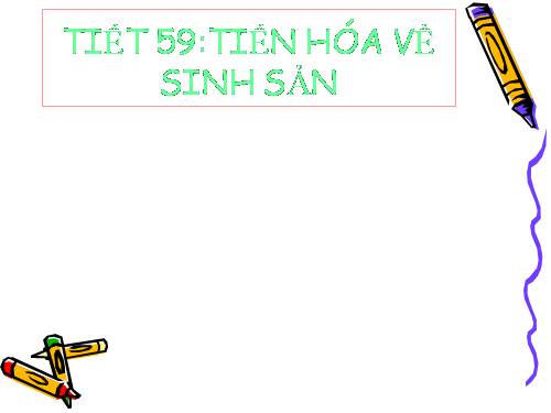 Bài 55. Tiến hoá về sinh sản