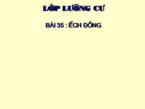 Bài 35. Ếch đồng