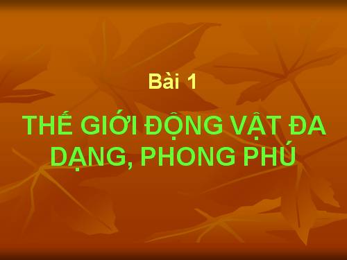 Bài 1. Thế giới động vật đa dạng, phong phú