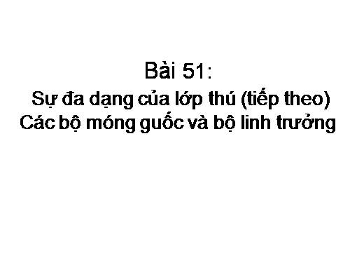 Bài 51. Đa dạng của lớp Thú: Các bộ Móng guốc và bộ Linh trưởng