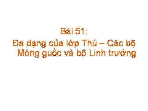 Bài 51. Đa dạng của lớp Thú: Các bộ Móng guốc và bộ Linh trưởng