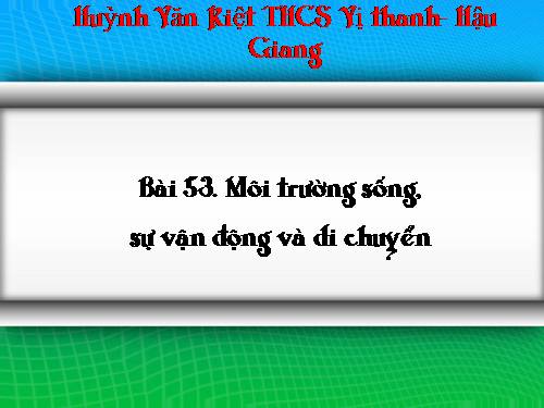 Bài 53. Môi trường sống và sự vận động, di chuyển