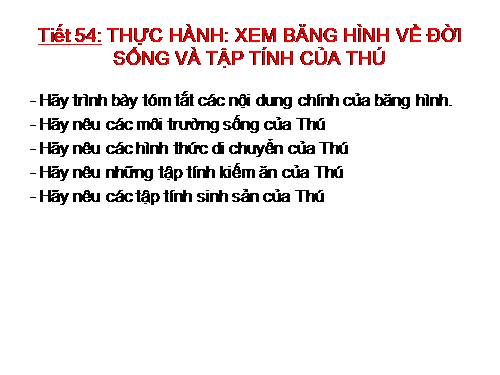 Bài 52. Thực hành: Xem băng hình về đời sống và tập tính của Thú