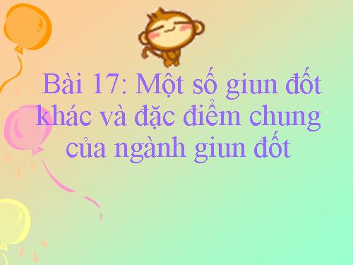 Bài 17. Một số giun đốt khác và đặc điểm chung của ngành Giun đốt