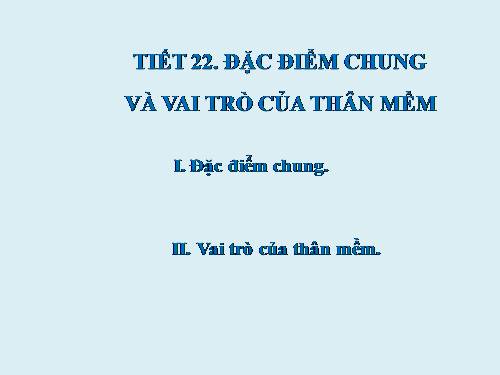 Bài 21. Đặc điểm chung và vai trò của ngành Thân mềm