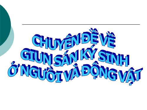 chuyên đề hay về các loại giun sán ký sinh
