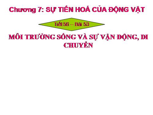 Bài 53. Môi trường sống và sự vận động, di chuyển