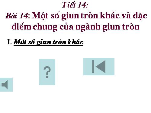 Bài 14. Một số giun tròn khác và đặc điểm chung của ngành Giun tròn