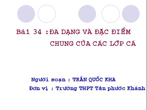 Bài 34. Đa dạng và đặc điểm chung của các lớp Cá