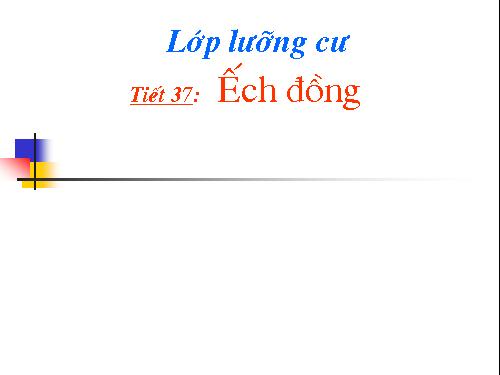 Bài 35. Ếch đồng