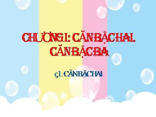 Chương I. §1. Căn bậc hai