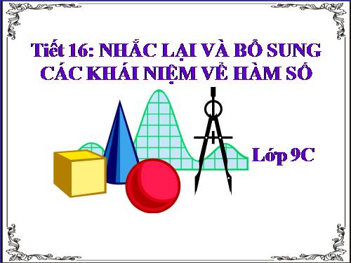 Chương II. §1. Nhắc lại và bổ sung các khái niệm về hàm số
