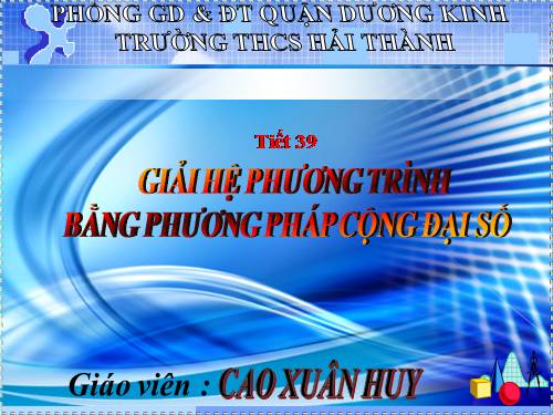 Chương III. §4. Giải hệ phương trình bằng phương pháp cộng đại số