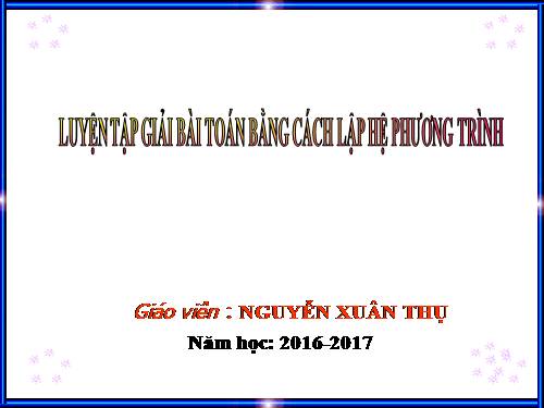 bai giang lien mon luyện tap giải bai toan bằng cách lập hệ pt