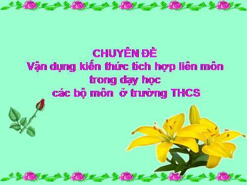 chuyên đề dạy tích hợp liên môn trong trường thcs