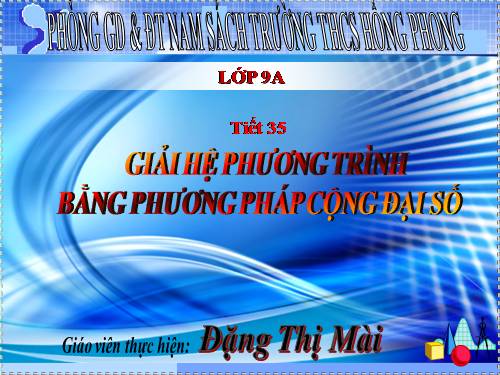 Chương III. §4. Giải hệ phương trình bằng phương pháp cộng đại số
