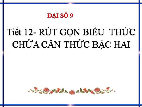 Chương I. §8. Rút gọn biểu thức chứa căn thức bậc hai