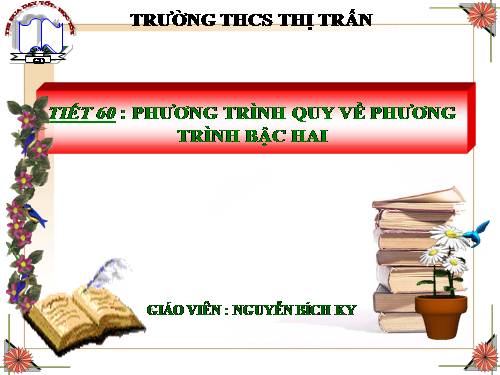 Chương IV. §7. Phương trình quy về phương trình bậc hai
