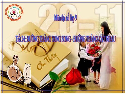 Chương II. §4. Đường thẳng song song và đường thẳng cắt nhau