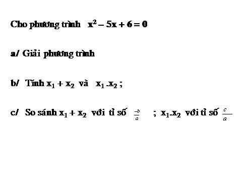 Chương IV. §6. Hệ thức Vi-ét và ứng dụng