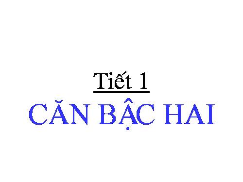Chương I. §1. Căn bậc hai