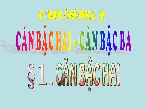 Chương I. §1. Căn bậc hai