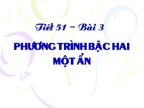Chương IV. §3. Phương trình bậc hai một ẩn