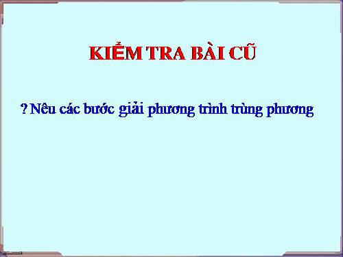 Chương IV. §7. Phương trình quy về phương trình bậc hai