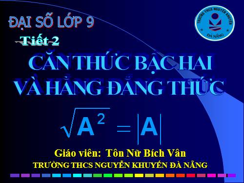 Chương I. §2. Căn thức bậc hai và hằng đẳng thức căn bậc hai của A² = |A|