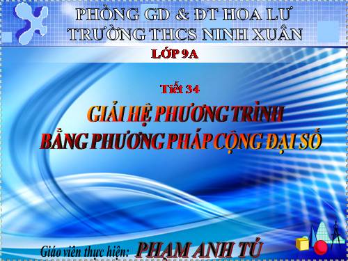 Chương III. §4. Giải hệ phương trình bằng phương pháp cộng đại số